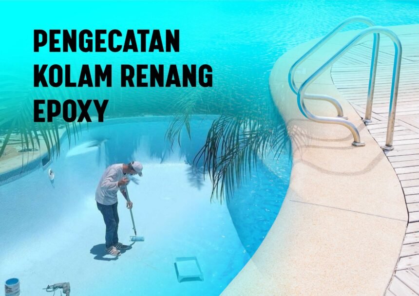 Prosedur Benar Pengecatan Kolam Renang Epoxy